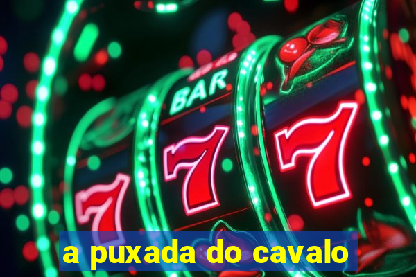 a puxada do cavalo